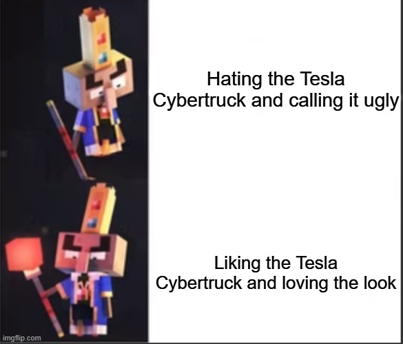 Arch-Illager format | Hating the Tesla Cybertruck and calling it ugly; Liking the Tesla Cybertruck and loving the look | image tagged in arch-illager format | made w/ Imgflip meme maker