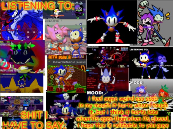 all the rewrite temp | i feel some weird ass scab in my mouth it hurts when i touch it, but i think it hurts less when its open than when its closed, i hope this is relatable to you guys | image tagged in all the rewrite temp | made w/ Imgflip meme maker