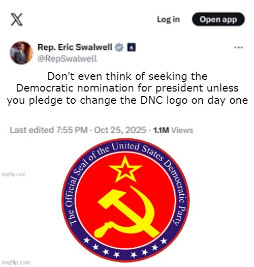 Swallow & Mamdani agree | Don't even think of seeking the Democratic nomination for president unless you pledge to change the DNC logo on day one | image tagged in swalwell tweet seaking dem nom meme | made w/ Imgflip meme maker