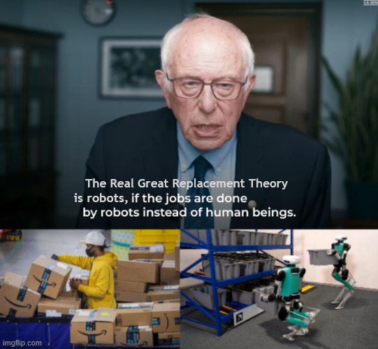 The Great Replacement Theory | The Real Great Replacement Theory; is robots, | image tagged in the great replacement theory,deport all bots,no magnets,bernie on bots,no pensions no vacations no sick or maturnity leave | made w/ Imgflip meme maker
