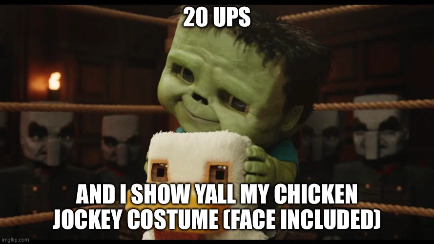 I actually did so good on teh makeup trust | 20 UPS; AND I SHOW YALL MY CHICKEN JOCKEY COSTUME (FACE INCLUDED) | image tagged in chicken jockey cute | made w/ Imgflip meme maker