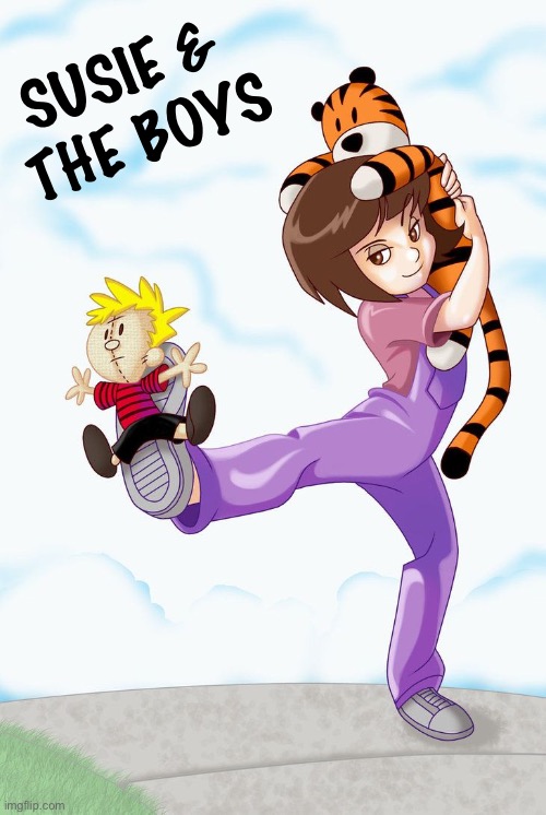 Calvin & Hobbes fan art | SUSIE & 
THE BOYS | image tagged in calvin and hobbes,fan art,susie derkins,stuffed tiger,calvin doll | made w/ Imgflip meme maker