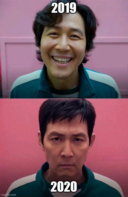 Squid Game | 2019; 2020 | image tagged in squid game | made w/ Imgflip meme maker