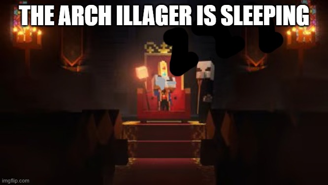 Arch Illager | THE ARCH ILLAGER IS SLEEPING | image tagged in arch illager | made w/ Imgflip meme maker