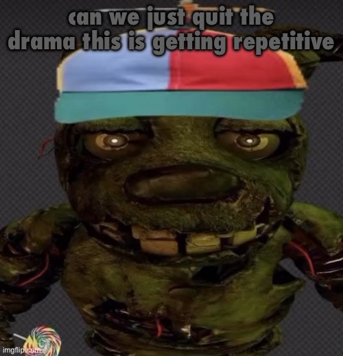 another temp | can we just quit the drama this is getting repetitive | image tagged in another temp | made w/ Imgflip meme maker