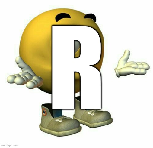 emoji guy shrug | R | image tagged in emoji guy shrug | made w/ Imgflip meme maker