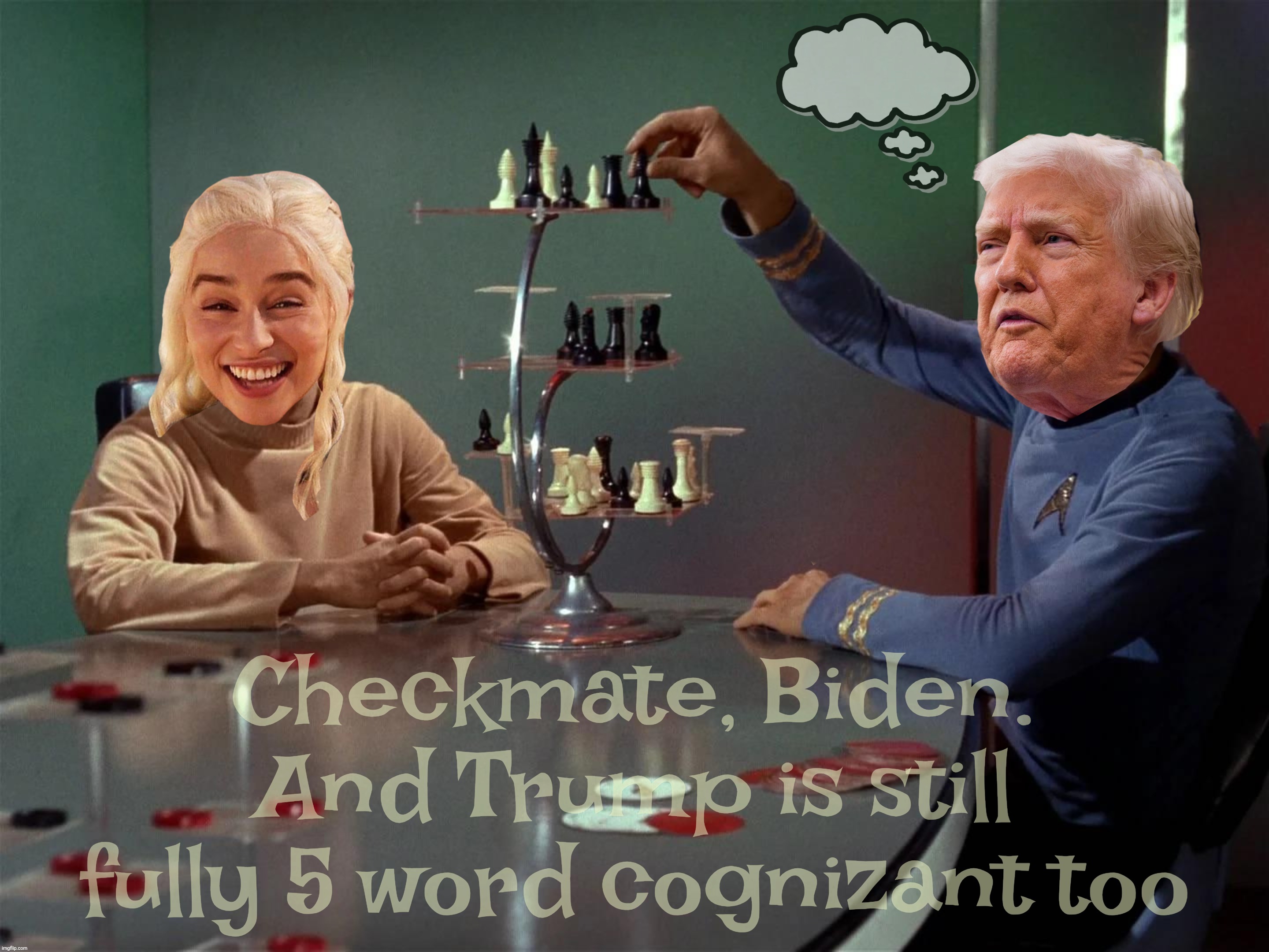 He's so cognitive | Checkmate, Biden.
And Trump is still fully 5 word cognizant too | image tagged in star trek 3d chess,trump 4d chess,daenerys,trump is very cognizant still,he took the cognitive test yet again,hi iq | made w/ Imgflip meme maker