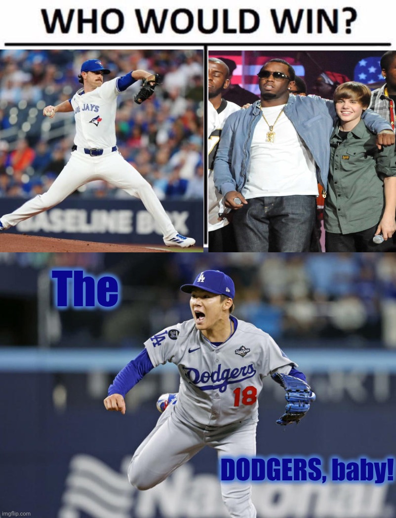 The DODGERS, baby! | image tagged in memes,who would win | made w/ Imgflip meme maker