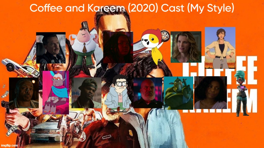 Coffee and Kareem (2020) Cast (My Style) | image tagged in coffee and kareem 2020 cast my style,meme,memes,spoof cast,coffee and kareem,characters | made w/ Imgflip meme maker