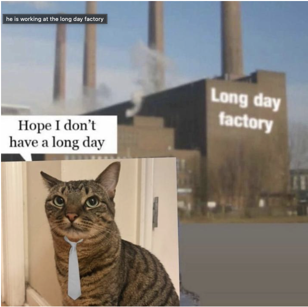 long day factory Blank Meme Template