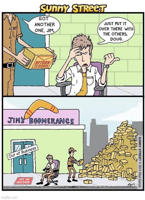 Returns, nothing but returns… | image tagged in comics,sunny street,boomerangs,returns,out of business | made w/ Imgflip meme maker