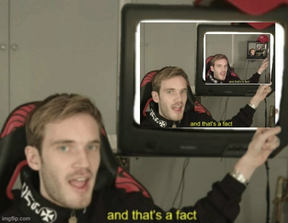 image tagged in and that's a fact | made w/ Imgflip meme maker