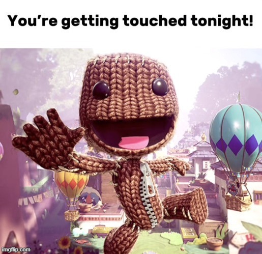 Your getting touched tonight | image tagged in your getting touched tonight | made w/ Imgflip meme maker