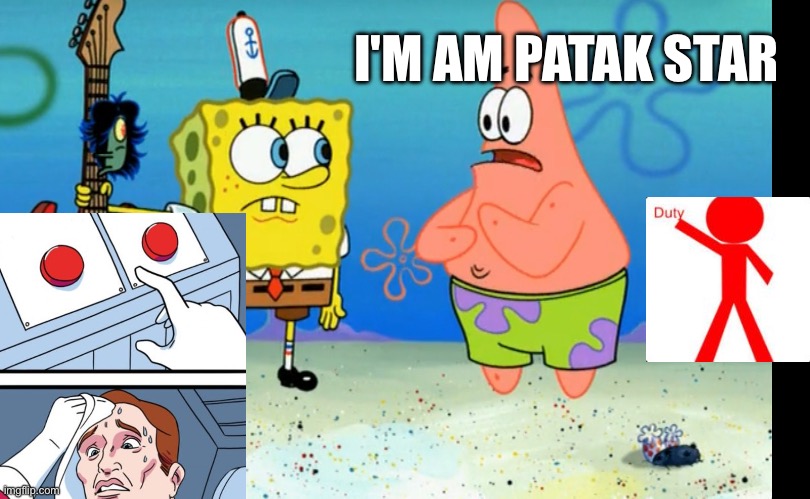 Postes | I'M AM PATAK STAR | image tagged in funny | made w/ Imgflip meme maker