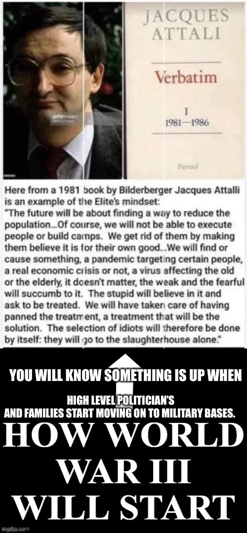 While we are bickering | YOU WILL KNOW SOMETHING IS UP WHEN; HIGH LEVEL POLITICIAN’S
AND FAMILIES START MOVING ON TO MILITARY BASES. | image tagged in how world war iii will start | made w/ Imgflip meme maker