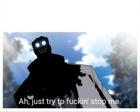 Just try to stop me Blank Meme Template