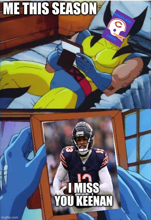 Wolverine Remember | ME THIS SEASON; I MISS YOU KEENAN | image tagged in wolverine remember | made w/ Imgflip meme maker