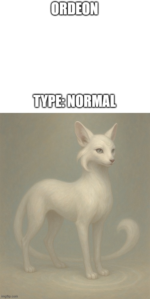 new fakemon | ORDEON; TYPE: NORMAL | image tagged in poekmon,fakemon | made w/ Imgflip meme maker