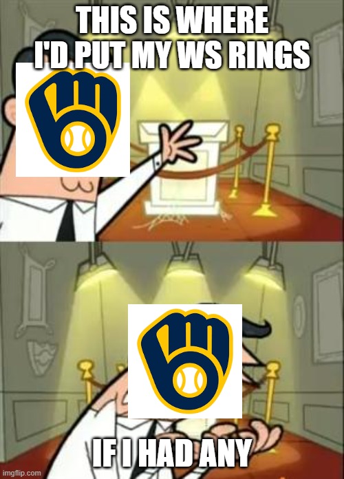 This Is Where I'd Put My Trophy If I Had One | THIS IS WHERE I'D PUT MY WS RINGS; IF I HAD ANY | image tagged in memes,this is where i'd put my trophy if i had one | made w/ Imgflip meme maker