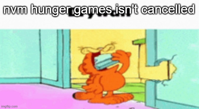 drywall | nvm hunger games isn't cancelled | image tagged in drywall | made w/ Imgflip meme maker