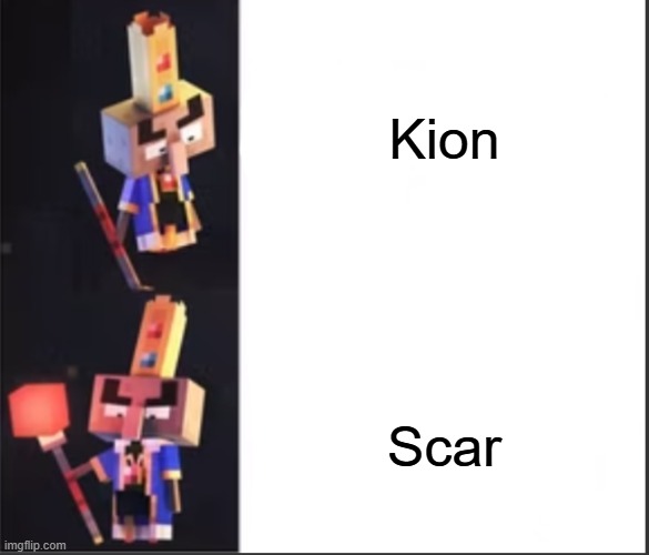 Arch-Illager format | Kion; Scar | image tagged in arch-illager format | made w/ Imgflip meme maker