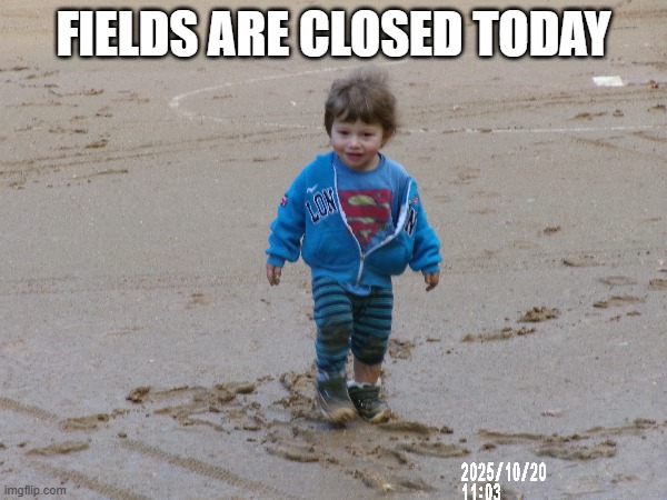 Fields are closed today | FIELDS ARE CLOSED TODAY | image tagged in sorry folks parks closed | made w/ Imgflip meme maker