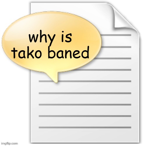 tgwesdfx | why is tako baned | image tagged in tgwesdfx | made w/ Imgflip meme maker