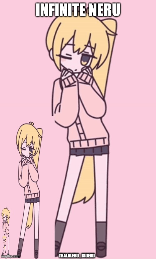 Zako | INFINITE NERU; TRALALERO_ISDEAD | image tagged in zako | made w/ Imgflip meme maker