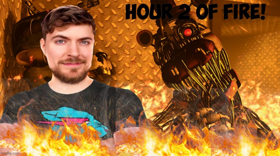 fnaf 6 mrbeast | image tagged in fnaf 6 mrbeast | made w/ Imgflip meme maker