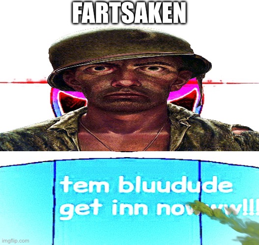 Bluudud | FARTSAKEN | image tagged in bluudud | made w/ Imgflip meme maker