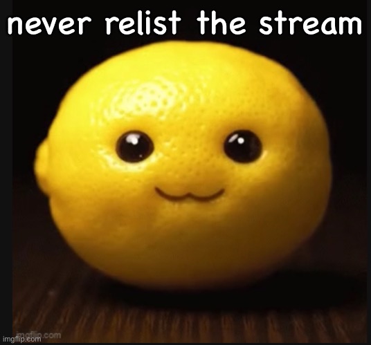 why? because i said so | never relist the stream | image tagged in niche lemon,stram,msmg,meme,lemon,annoucment | made w/ Imgflip meme maker