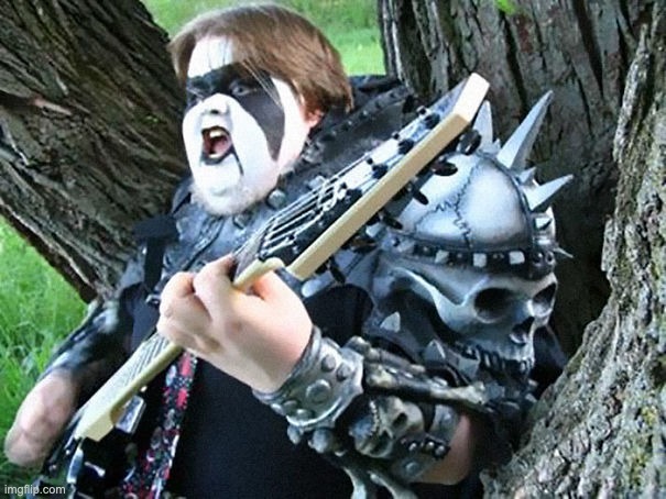 No context | image tagged in memes,funny,metal,black metal,fat guy | made w/ Imgflip meme maker