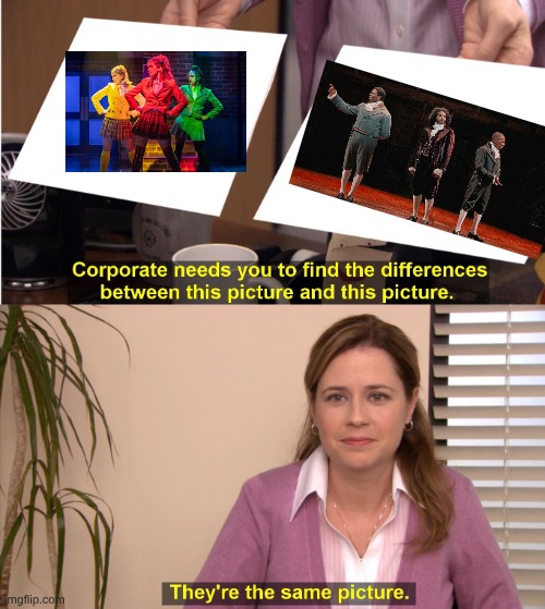 The Golden Trio | image tagged in memes,they're the same picture,heathers,hamilton | made w/ Imgflip meme maker