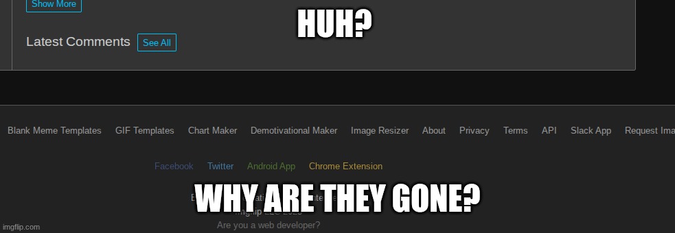 HUH? WHY ARE THEY GONE? | made w/ Imgflip meme maker