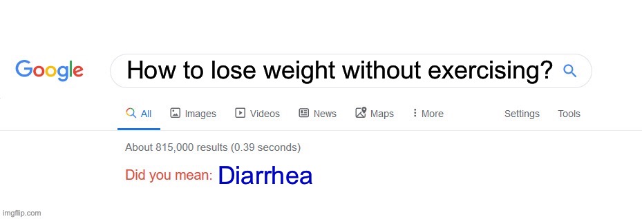 Miracle solution | How to lose weight without exercising? Diarrhea | image tagged in did you mean | made w/ Imgflip meme maker