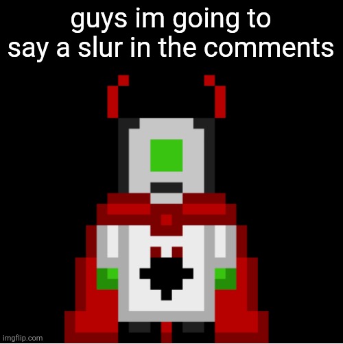 whackolyte but he’s a sprite made by cosmo | guys im going to say a slur in the comments | image tagged in whackolyte but he s a sprite made by cosmo | made w/ Imgflip meme maker