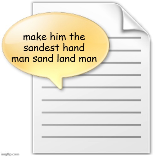 tgwesdfx | make him the sandest hand man sand land man | image tagged in tgwesdfx | made w/ Imgflip meme maker