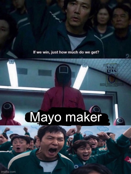 If we win, just how much do we get? blank | Mayo maker | image tagged in if we win just how much do we get blank | made w/ Imgflip meme maker