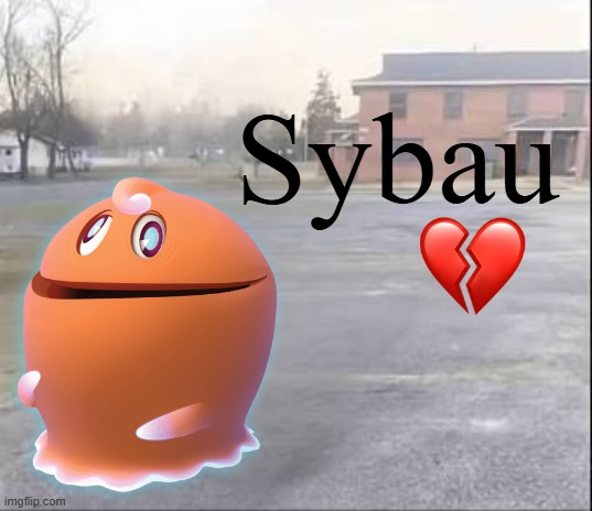 Blank sybau | Sybau | image tagged in blank sybau | made w/ Imgflip meme maker