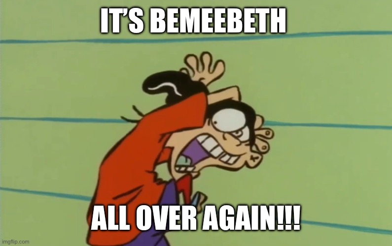 The MSM community when the Paironormal Quad is a Lyrical Monster | IT’S BEMEEBETH; ALL OVER AGAIN!!! | image tagged in my singing monsters,ed edd n eddy | made w/ Imgflip meme maker
