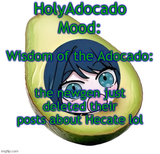 Holy Adocado! | the newgen just deleted their posts about Hecate lol | image tagged in holy adocado | made w/ Imgflip meme maker