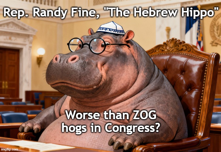 U.S. Congress Representative Randy Fine, "The Hebrew Hippo" | Rep. Randy Fine, "The Hebrew Hippo"; Worse than ZOG hogs in Congress? | image tagged in united states,united states of america,congress,traitor,israel,israel jews | made w/ Imgflip meme maker