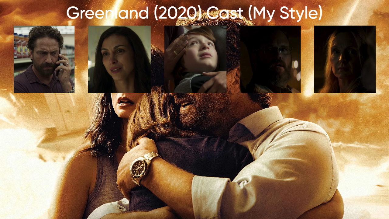 Greenland (2020) Cast (My Style) Blank Meme Template