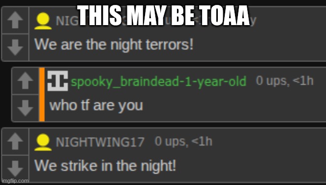 duuuuuuuuuude whyyyyyyyyyyyyyyyyyyyyy | THIS MAY BE TOAA | image tagged in bro | made w/ Imgflip meme maker