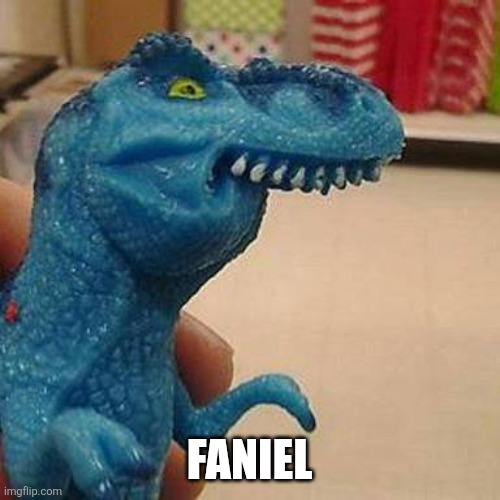 F dinosaur | FANIEL | image tagged in f dinosaur | made w/ Imgflip meme maker