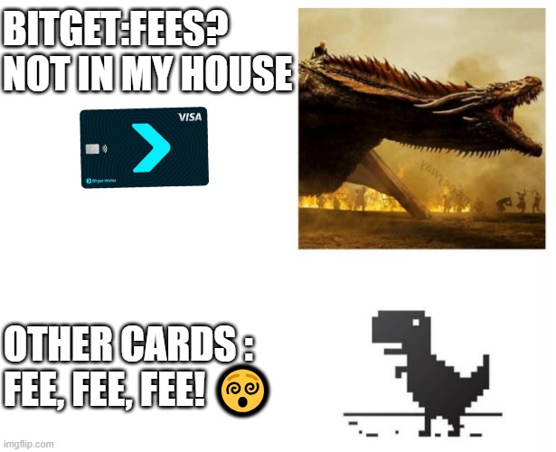 fee | BITGET:FEES? 
NOT IN MY HOUSE; OTHER CARDS : 
FEE, FEE, FEE! 😵 | image tagged in funny | made w/ Imgflip meme maker
