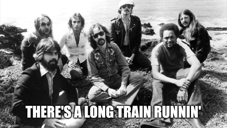 Doobie Brothers | THERE'S A LONG TRAIN RUNNIN' | image tagged in doobie brothers | made w/ Imgflip meme maker