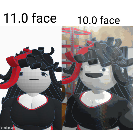 new face is much more expressive | 10.0 face; 11.0 face | made w/ Imgflip meme maker