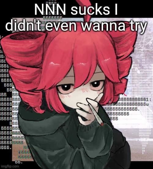 Teto smoking | NNN sucks I didn't even wanna try | image tagged in teto smoking | made w/ Imgflip meme maker