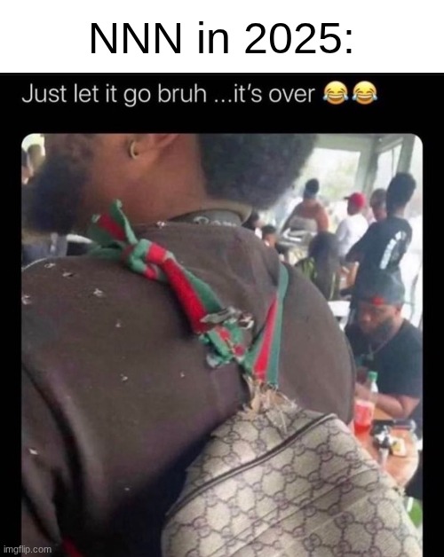 NNN in 2025: | made w/ Imgflip meme maker